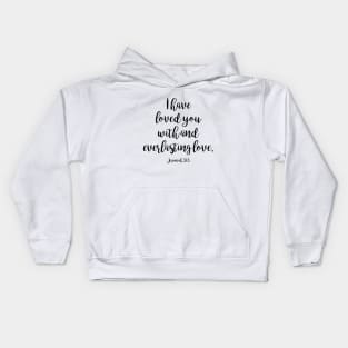 I have loved you with and everlasting love Kids Hoodie